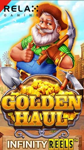 Golden Haul Infinity Reels เกมสล็อตยอดฮิต จากค่าย Relax Gaming 