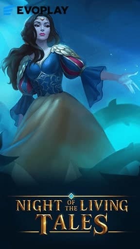 เกมสล็อต NIGHT OF THE LIVING TALES เกมสล็อตยอดฮิต จากค่าย Evoplay